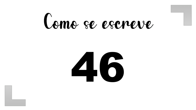 Como Escrever o Número 46: Extenso, Inglês e Ordinal | Letras FF